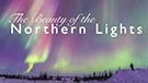 The Beauty of the Northern Lights ᐉ